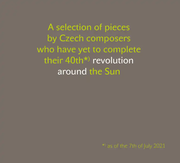 A selection of pieces by Czech composers who have yet to complete their 40th*) revolution around the Sun – 2CD